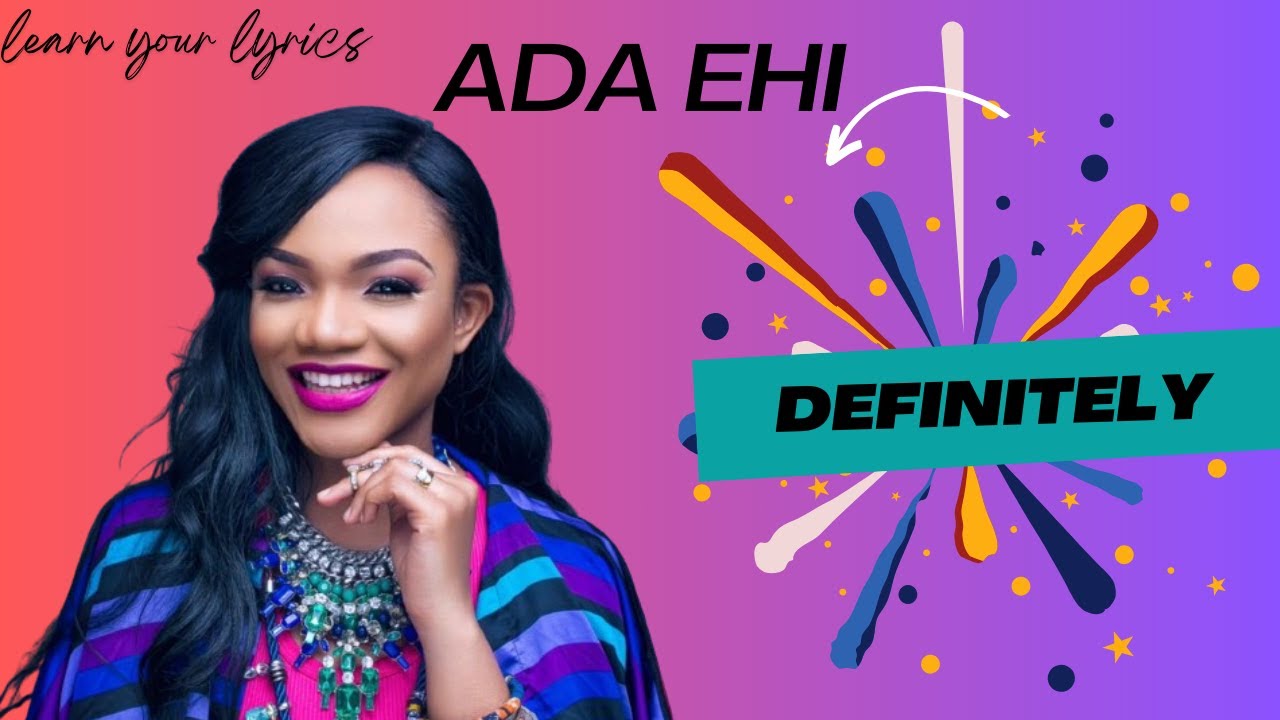 ADA EHI-DEFINITELY(lyrics/Paroles)