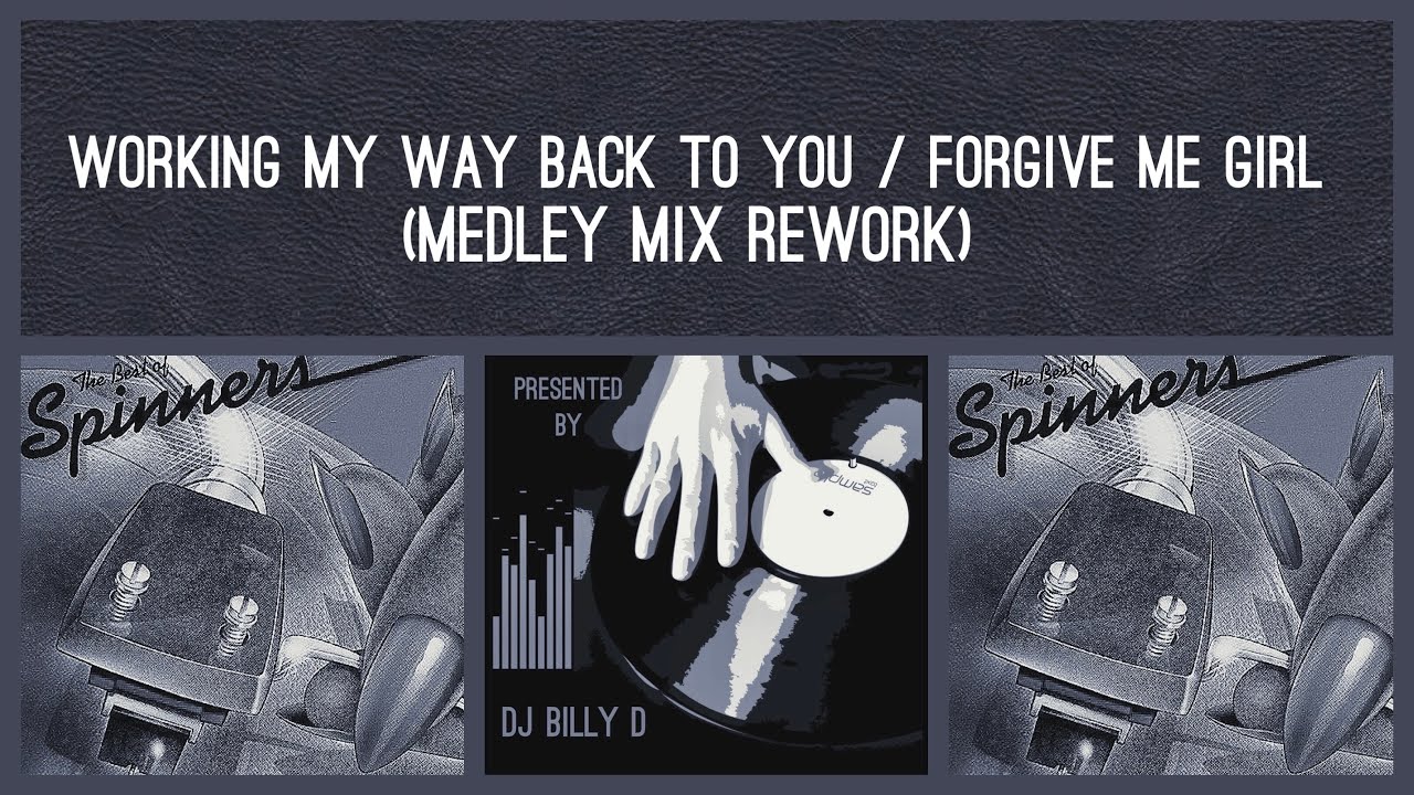 The Spinners - Working My Way to You / Forgive Me Girl (Medley Mix Rework)