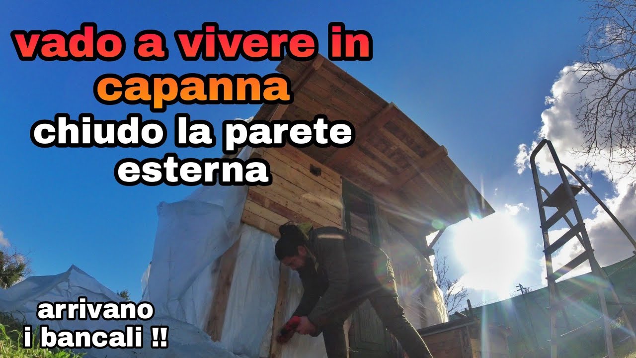 INIZIO LA CHIUSURA ESTERNA (Vado a vivere in capanna)
