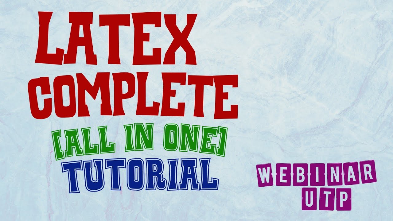 All About LATEX  (Webinar in UTP Universiti Teknologi PETRONAS)