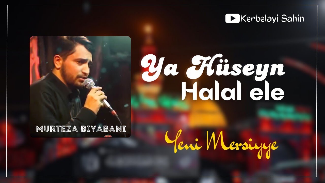 Murteza Biyabani - Ya Hüseyn halal ele / Yeni mersiyye 2024