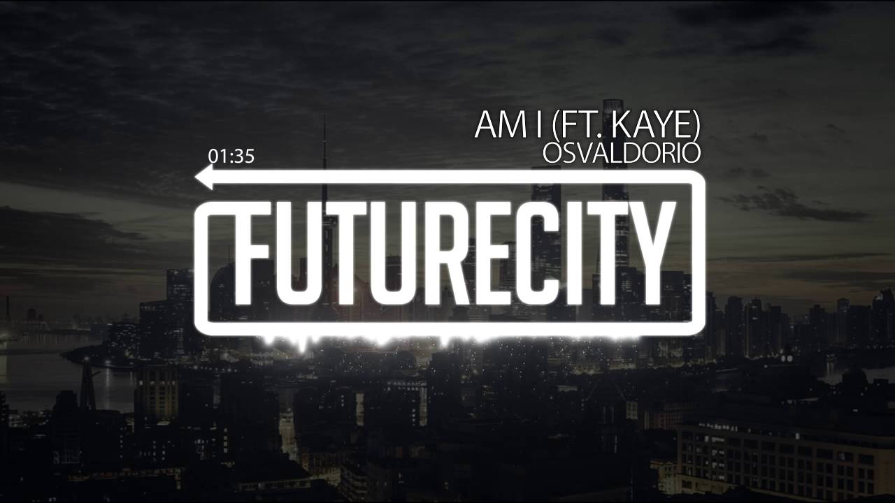 Osvaldorio - Am I (ft. Kaye)