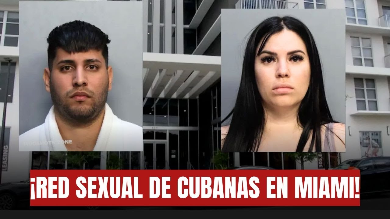 😱¡RED SEXUAL DE CUBANAS EN MIAMI! Acusan a pareja de traer a mujeres de de Cuba