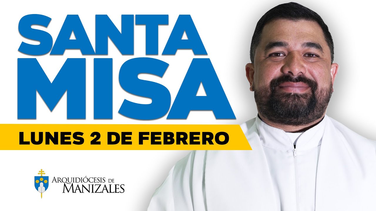 Misa de Hoy Lunes 2 de febrero de 2026, Padre Hugo Armando Gálvez, Arquidiócesis de Manizales.