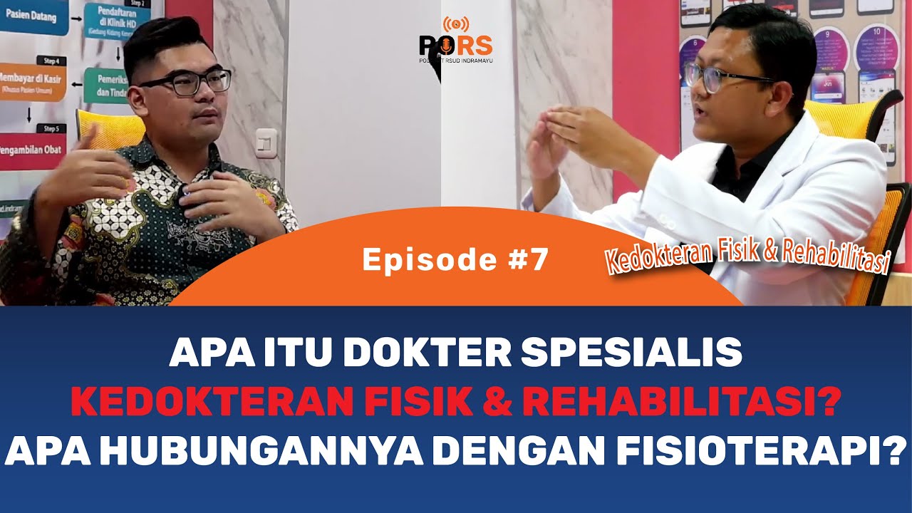 MENGENAL dr. SPESIALIS KEDOKTERAN FISIK & REHABILITASI - PORS (PODCAST RSUD INDRAMAYU) Eps #7