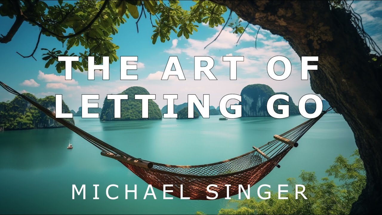Michael Singer - The Art of Letting Go