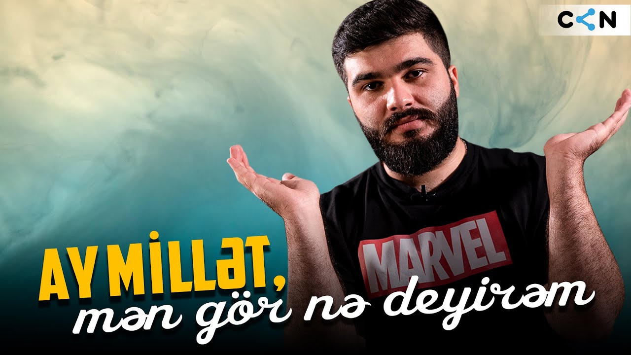 Ay millət, mən g&ouml;r nə deyirəm