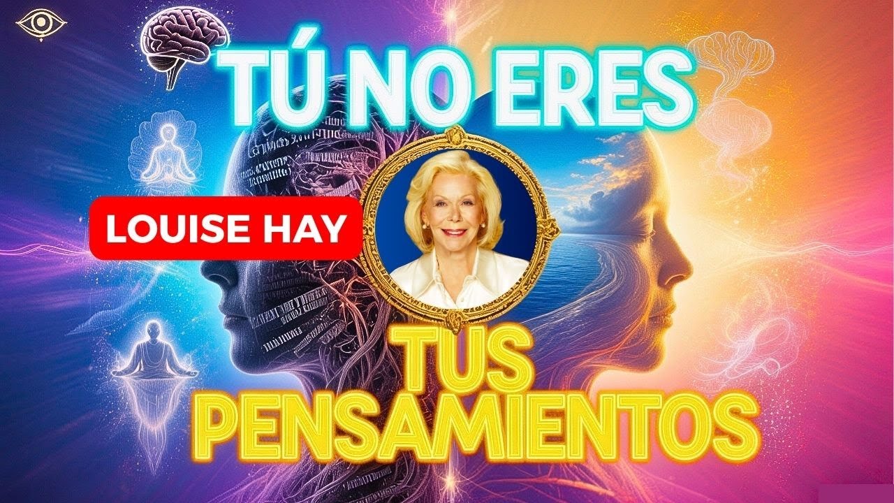 Louise Hay No Eres Tu Mente El Secreto Para Liberarte Del Ruido Mental Que Nadie Te Contó