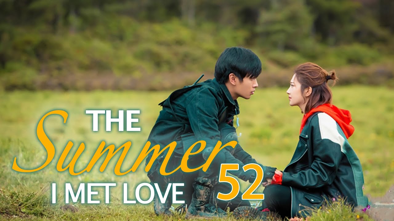 【END】 The Summer I Met Love EP52 | Passionate Policeman #chenxiao and Stubborn Girl #jingtian