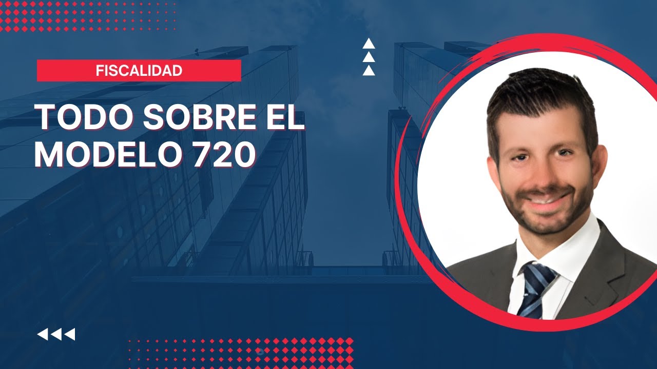Todo sobre el Modelo 720