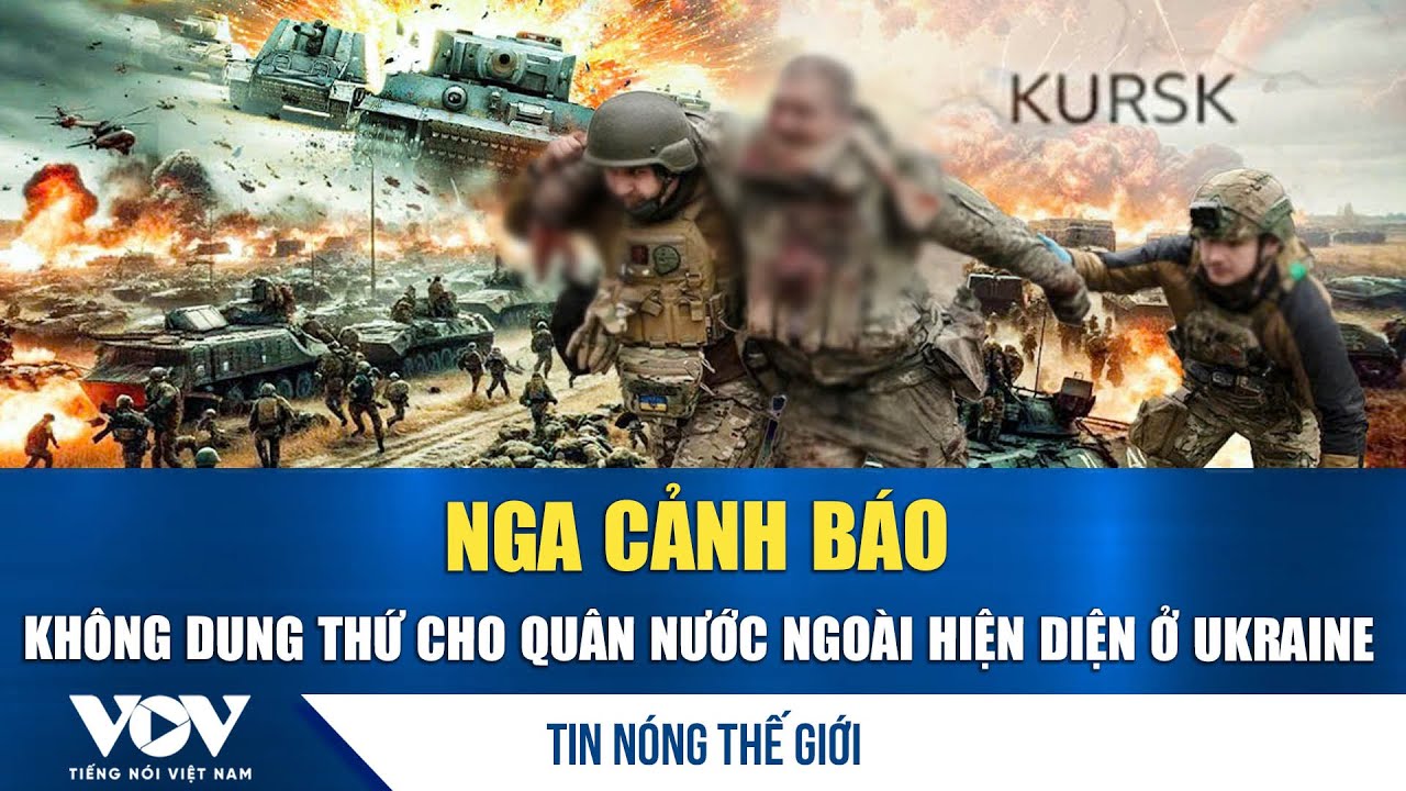 Tin nóng quốc tế 3/2: Nga tuyên bố không dung thứ cho quân đội nước ngoài hiện diện ở Ukraine | VOV