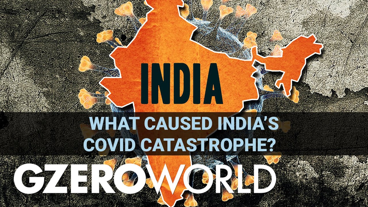 Ian Explains: How Did India&rsquo;s Second COVID Wave Get So Bad? | GZERO World with Ian Bremmer