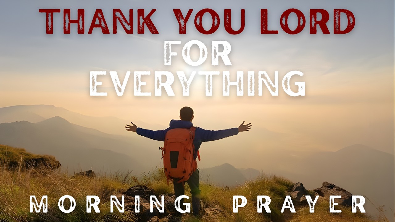 Powerful Morning Prayer of Gratitude | Thank You Lord for Everything | Prayer for Blessings & Peace