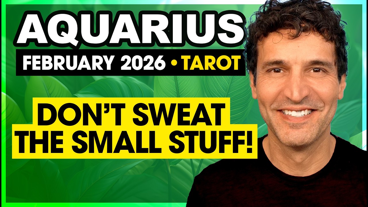 Aquarius: Don't Sweat the Small Stuff! | February 2026 Tarot