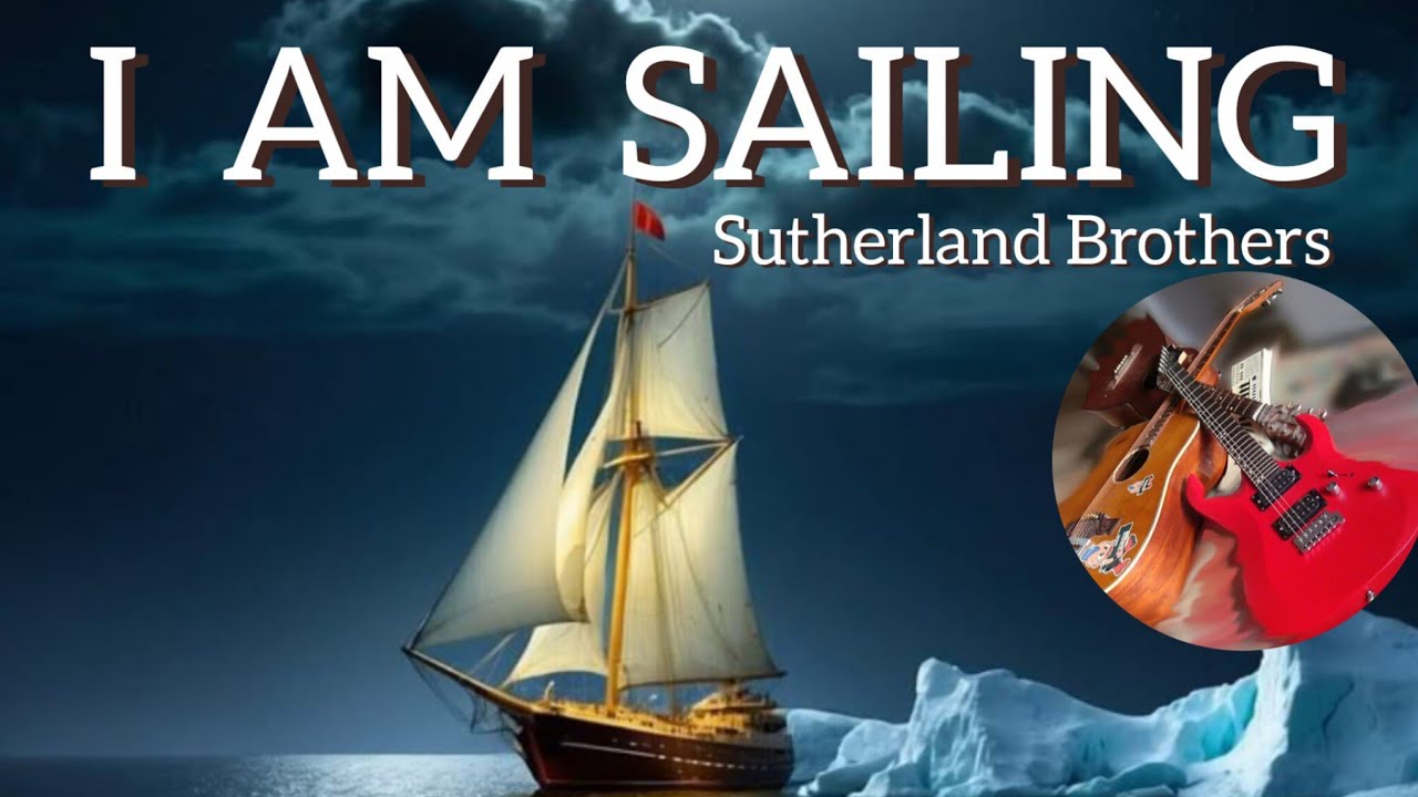Sutherland Brothers (original version) I am sailing