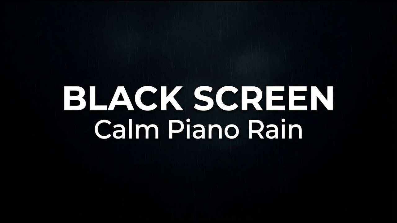 Calm Piano Music and Rain Sounds for Sleep, Relaxation, Study and Meditation | Black Screen