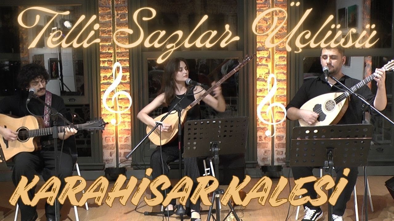 Karahisar Kalesi | Telli Sazlar Üçlüsü
