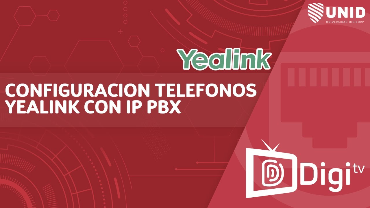 CONFIGURACIÓN TELÉFONOS YEALINK CON IP PBX - YEALINK