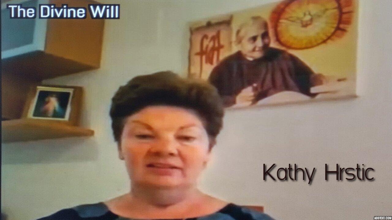 Pt.1: An Introduction to Living in The Divine Will & The Personal Experience Of Kathy Hrstic.