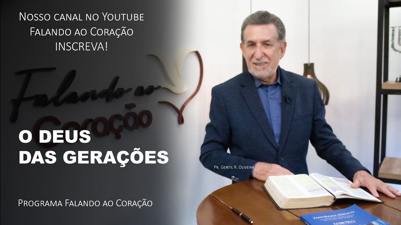 O DEUS DAS GERAÇÕES | Programa Falando ao Coração | Pr. Gentil R. Oliveira.