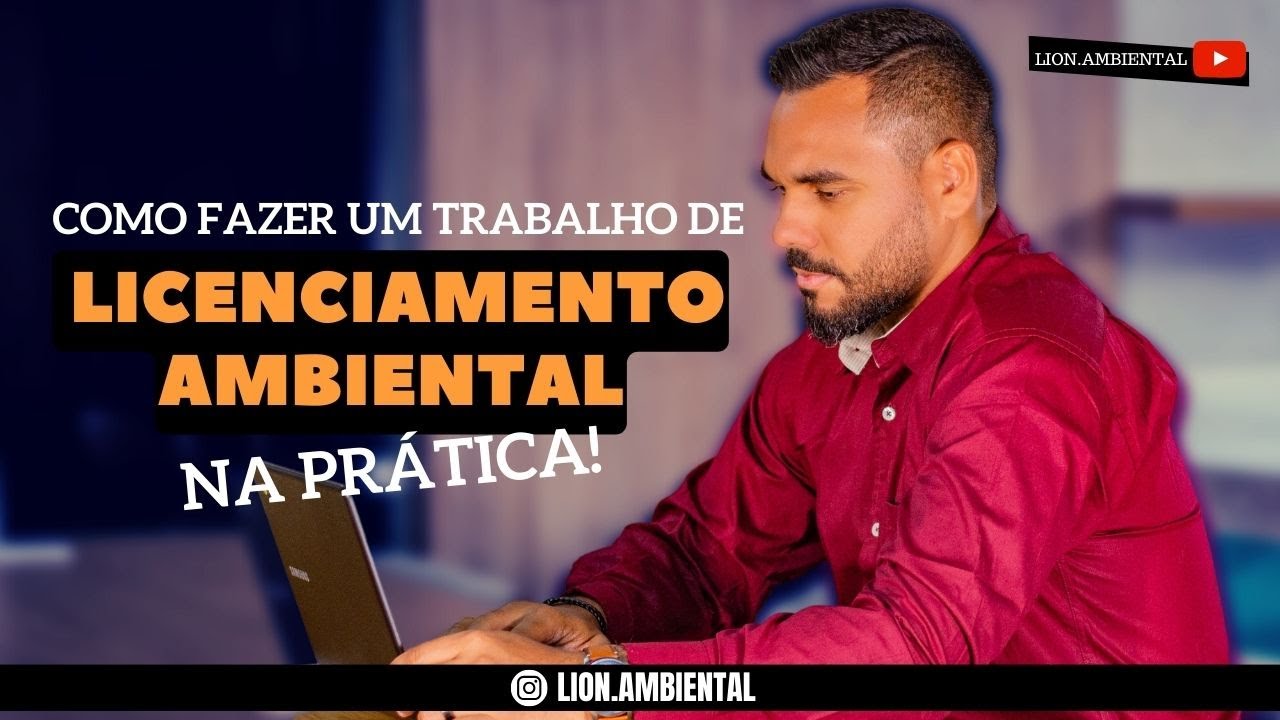 COMO FAZER UM TRABALHO DE LICENCIAMENTO AMBIENTAL NA PRÁTICA!