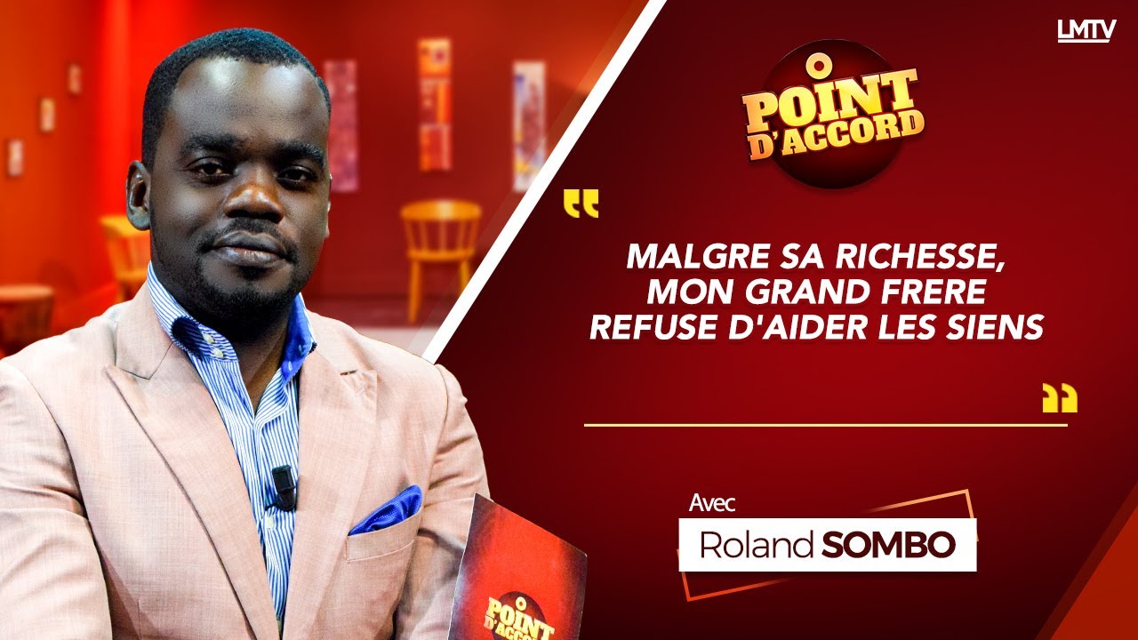 POINT D'ACCORD | Malgré sa richesse, mon grand frère refuse d'aider les siens