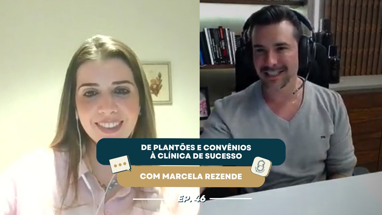 #46 De PLANTÕES e CONVÊNIOS à clínica de SUCESSO - com Marcela Rezende de Castro