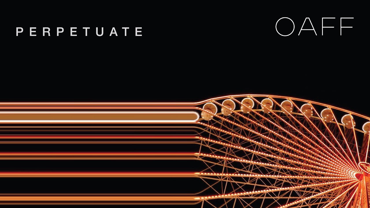 Perpetuate | OAFF