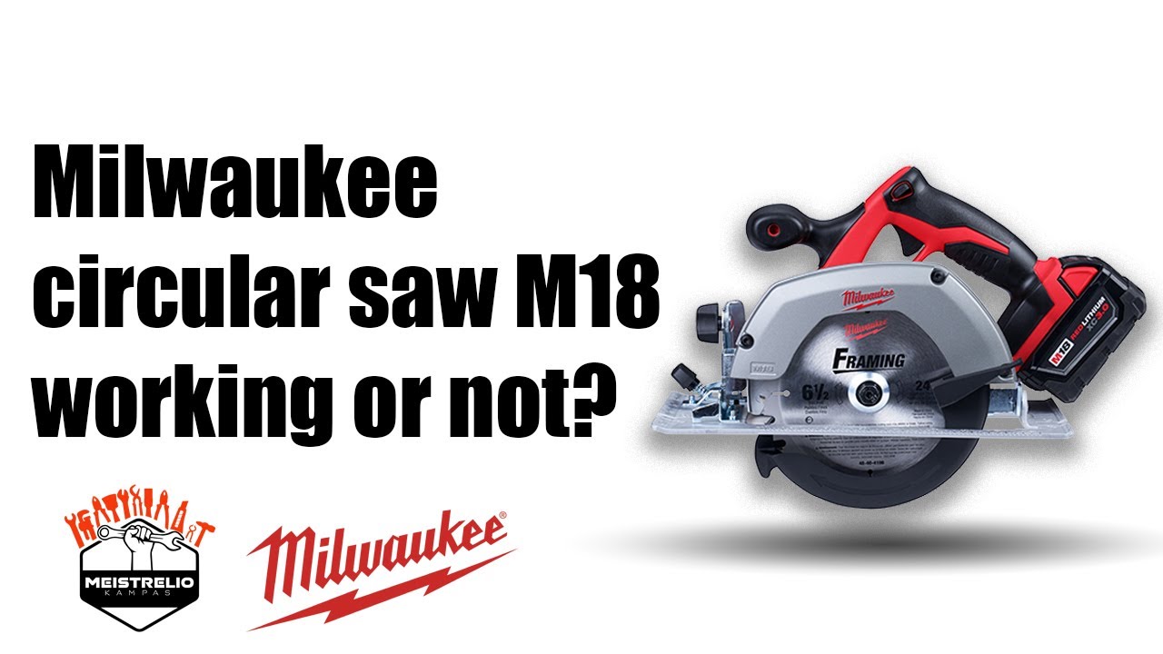 Working or not? Milwaukee circular saw M18