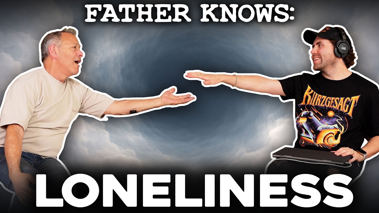 Loneliness || Father Knows Something Podcast