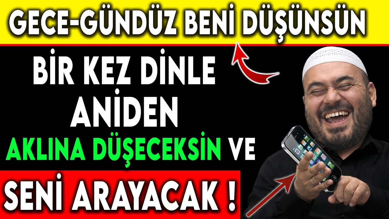 GECE GÜNDÜZ BENİ DÜŞÜNSÜN! Bir Kez Dinle, Aniden Aklına Düşeceksin ve Seni Arayacak…