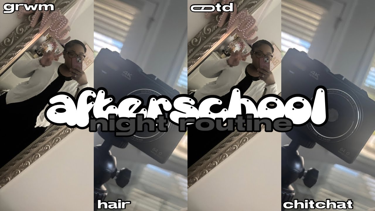 AFTERSCHOOL NIGHT ROUTINE || grwm, hair, ootd, chitchat, + more