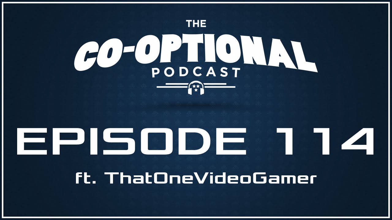 The Co-Optional Podcast Ep. 114 ft. The Completionist [strong language] - March 10, 2016