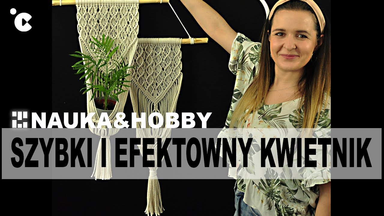 Nauka&hobby. Jak zrobić makramowy kwietnik?