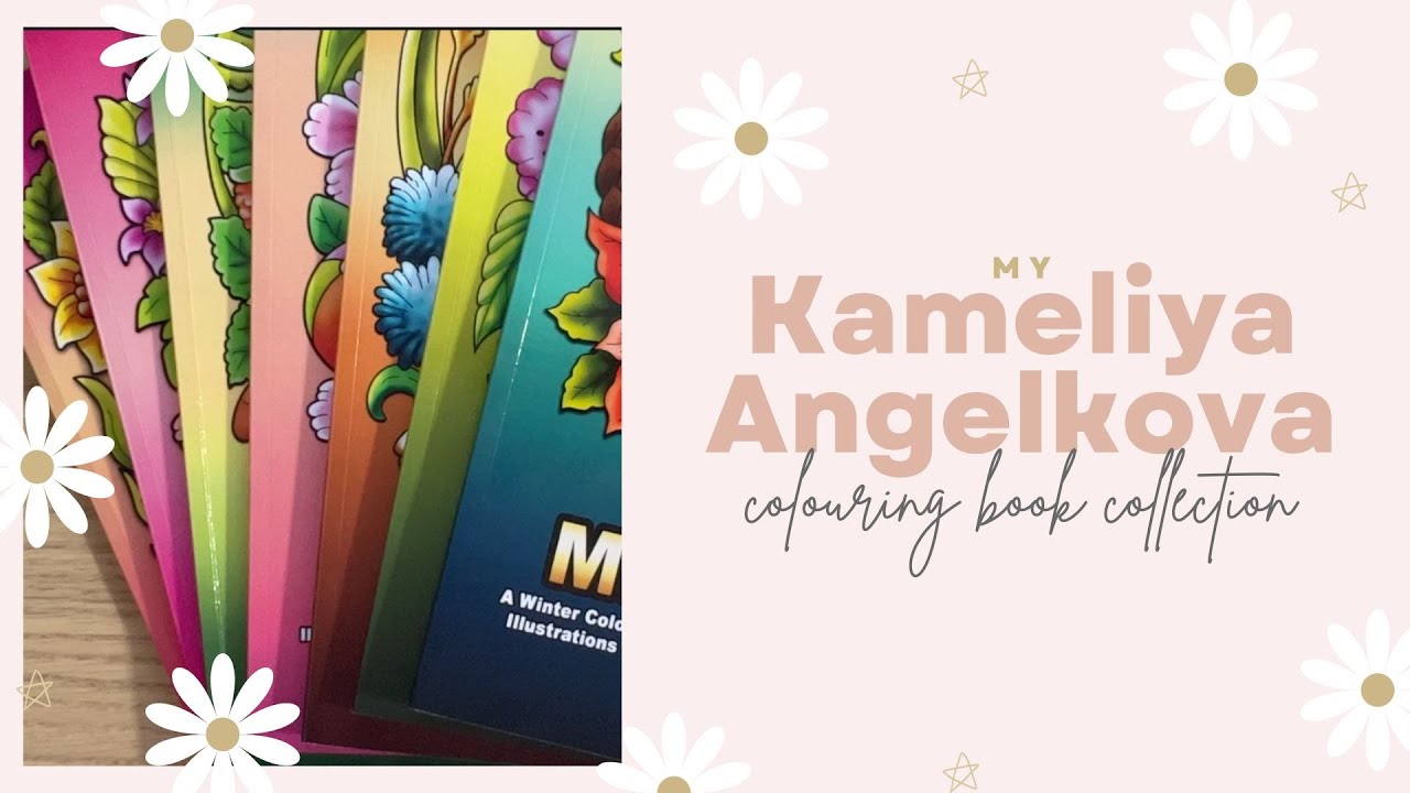 My Kameliya Angelkova Colouring Book Collection - and Completed Pages - Adult Coloring