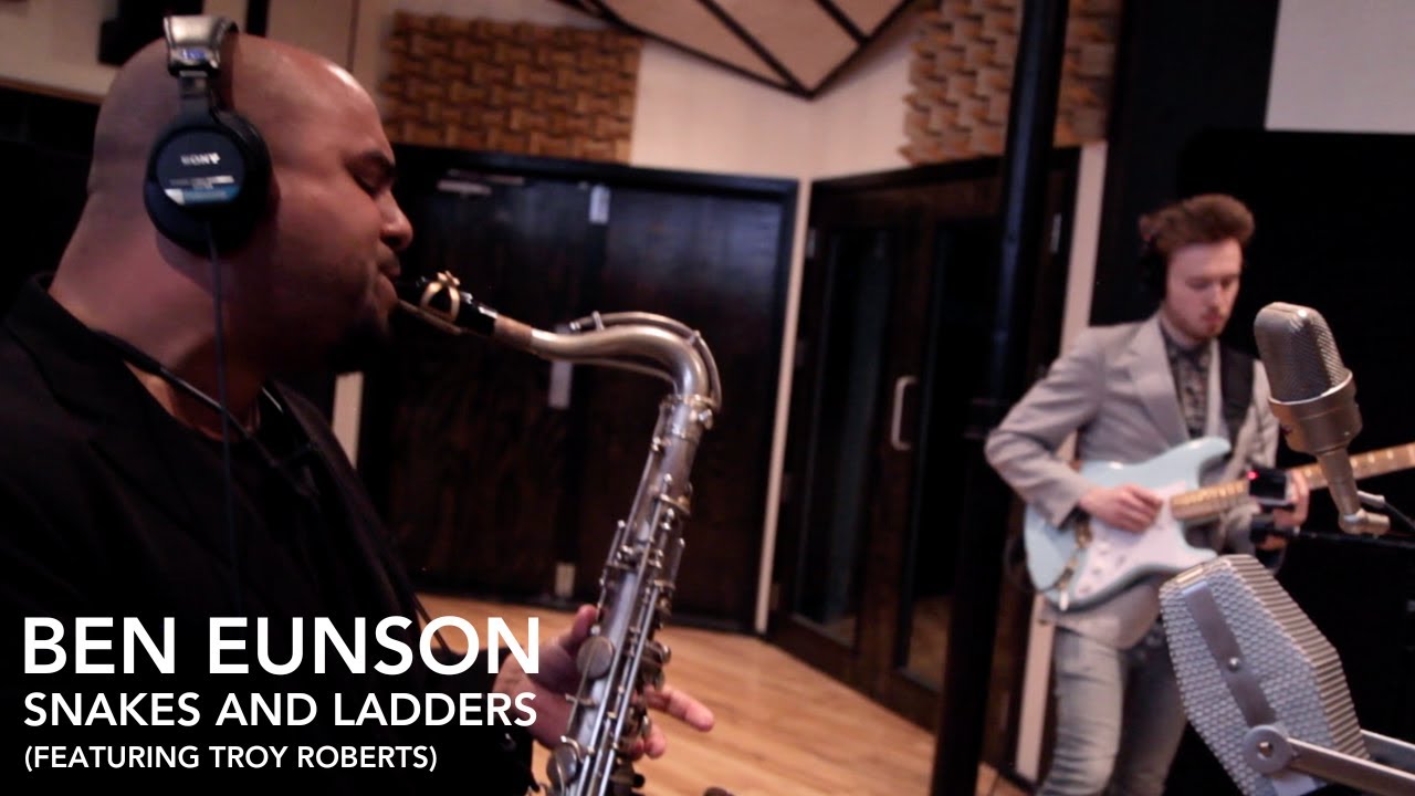 Ben Eunson - Snakes And Ladders (Feat. Troy Roberts)