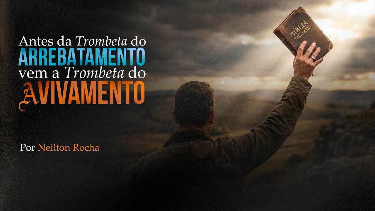ANTES DA TROMBETA DO ARREBATAMENTO VEM A TROMBETA DO AVIVAMENTO QUAR 11-03-26  Pr. Neilton Rocha 19h