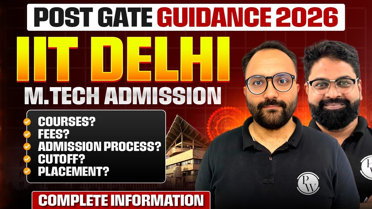 IIT Delhi M.Tech Admission 2026 | Courses, Cutoff, Fees & Placement, Admission | Complete Guide