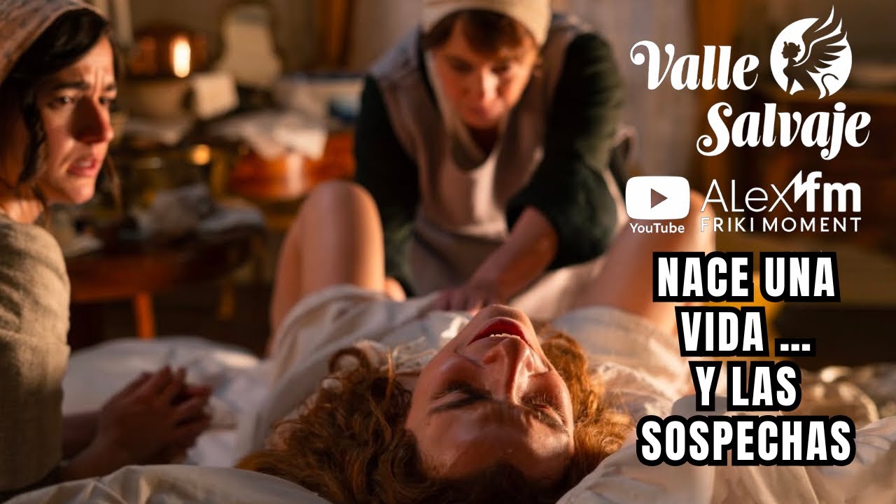 FIN DEL PARTO… Y NACEN LAS SOSPECHAS 😱 Valle Salvaje Capítulo 355 | REVIEW #ValleSalvaje
