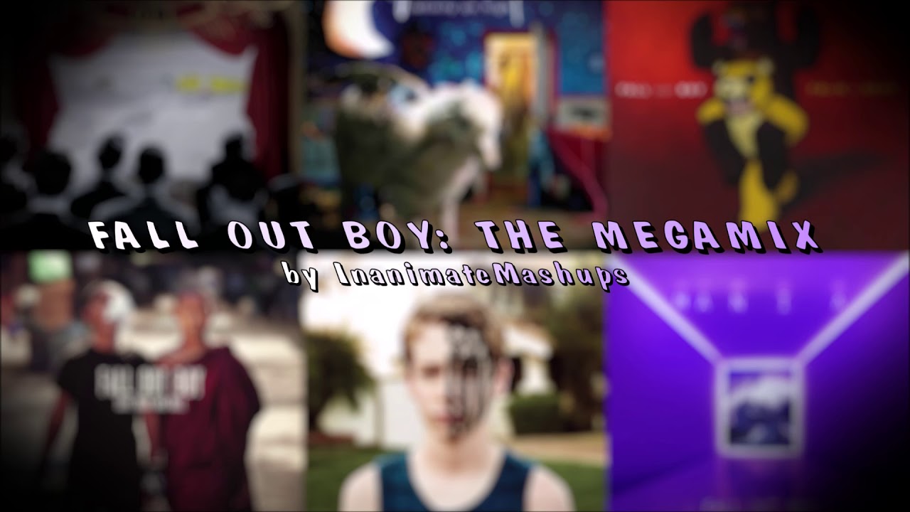 Fall Out Boy - The Megamix (Mashup by InanimateMashups)