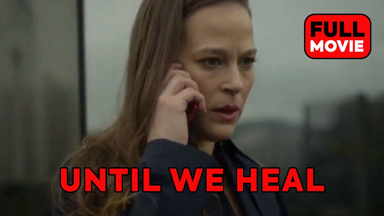 Until We Heal | English Full Movie