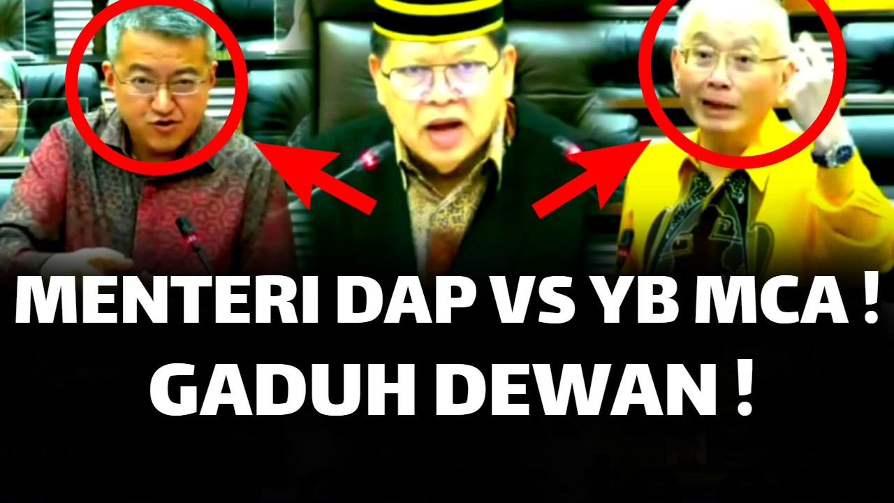 MENTERI DAP VS YB MCA ! GADUH DALAM DEWAN !