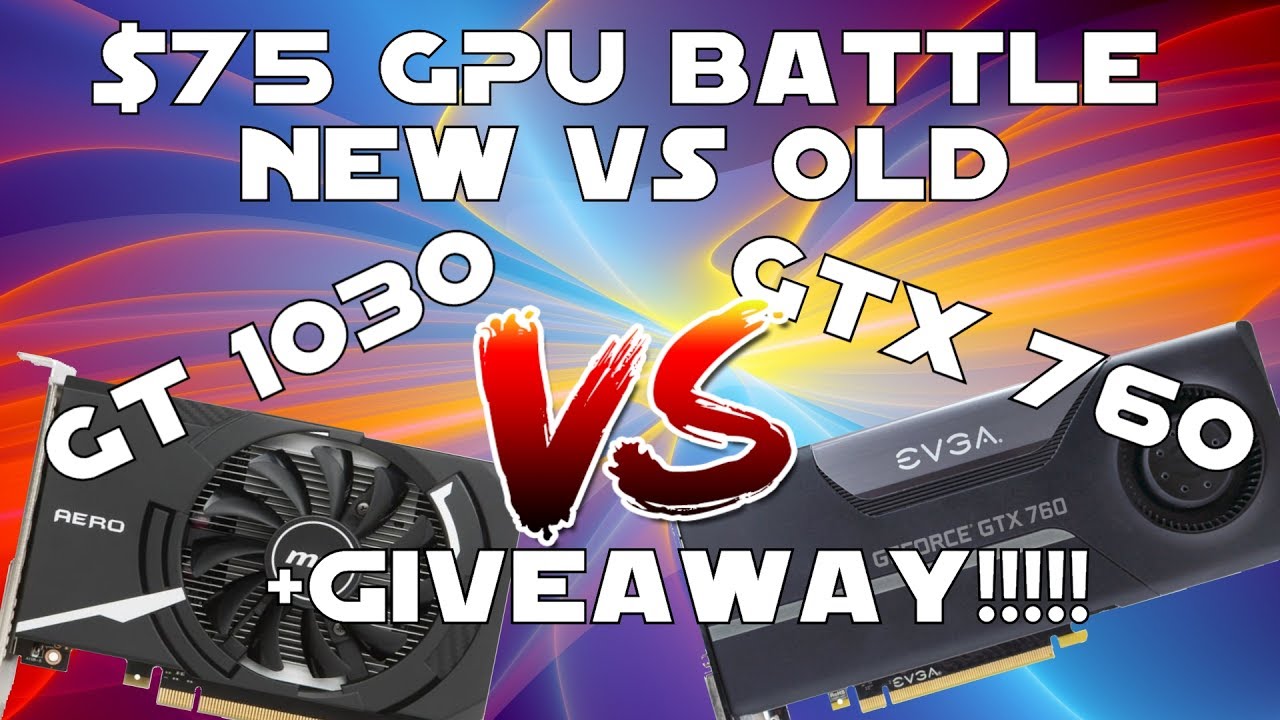 Стоит ли покупать GT 1030? &mdash; GT 1030 против GTX 760 + розыгрыш.
