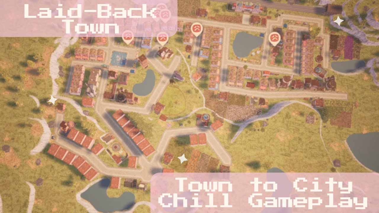 Laid Back Town | Town To City | Chill Gameplay With No Commentary