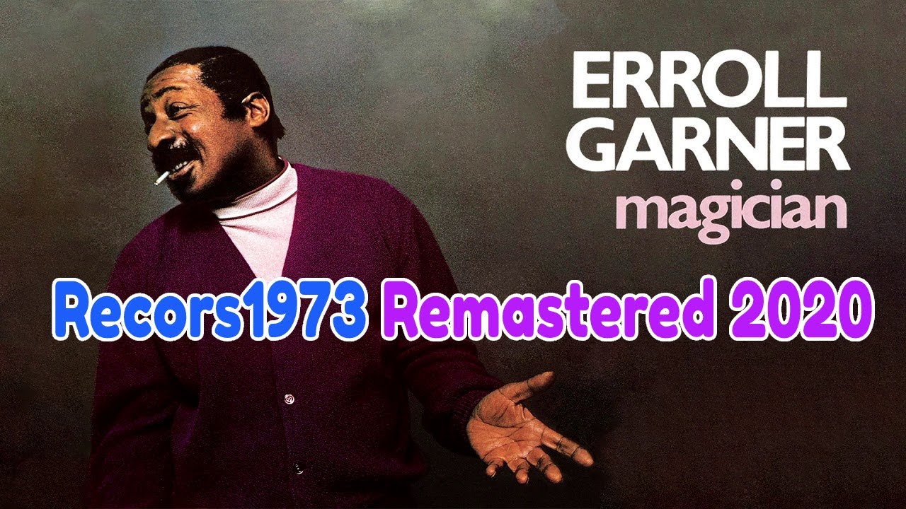 Erroll Garner   Magician   1973 (2020 remastering)