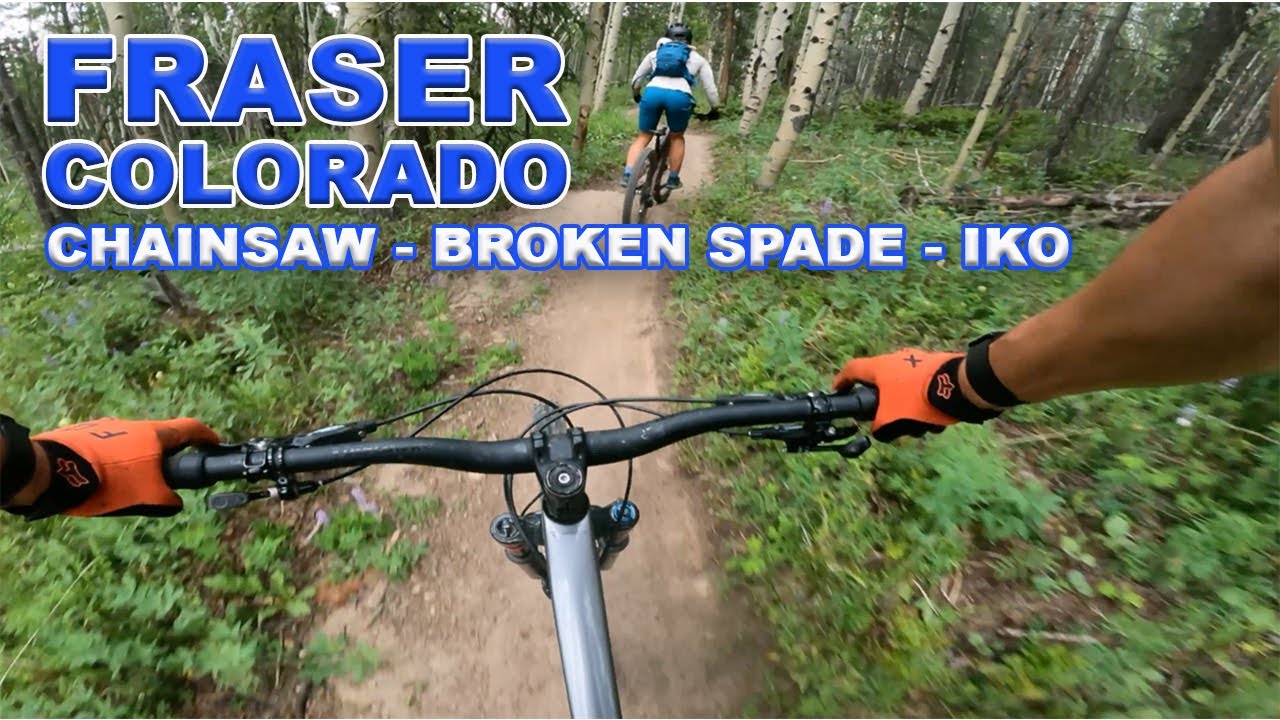 Mountain Biking Fraser Colorado - Chainsaw - Broken Spade - IKO