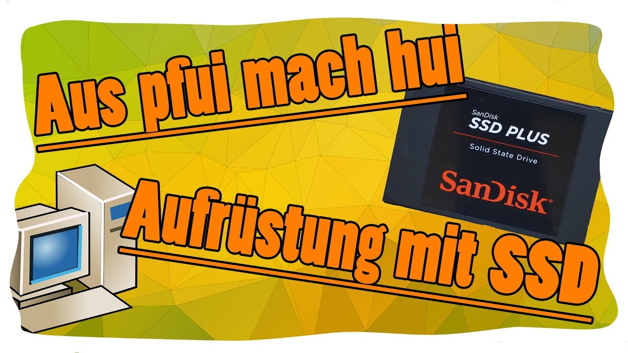Alten PC mit SSD aufr&uuml;sten und Win10 installieren - Aus pfui mach hui