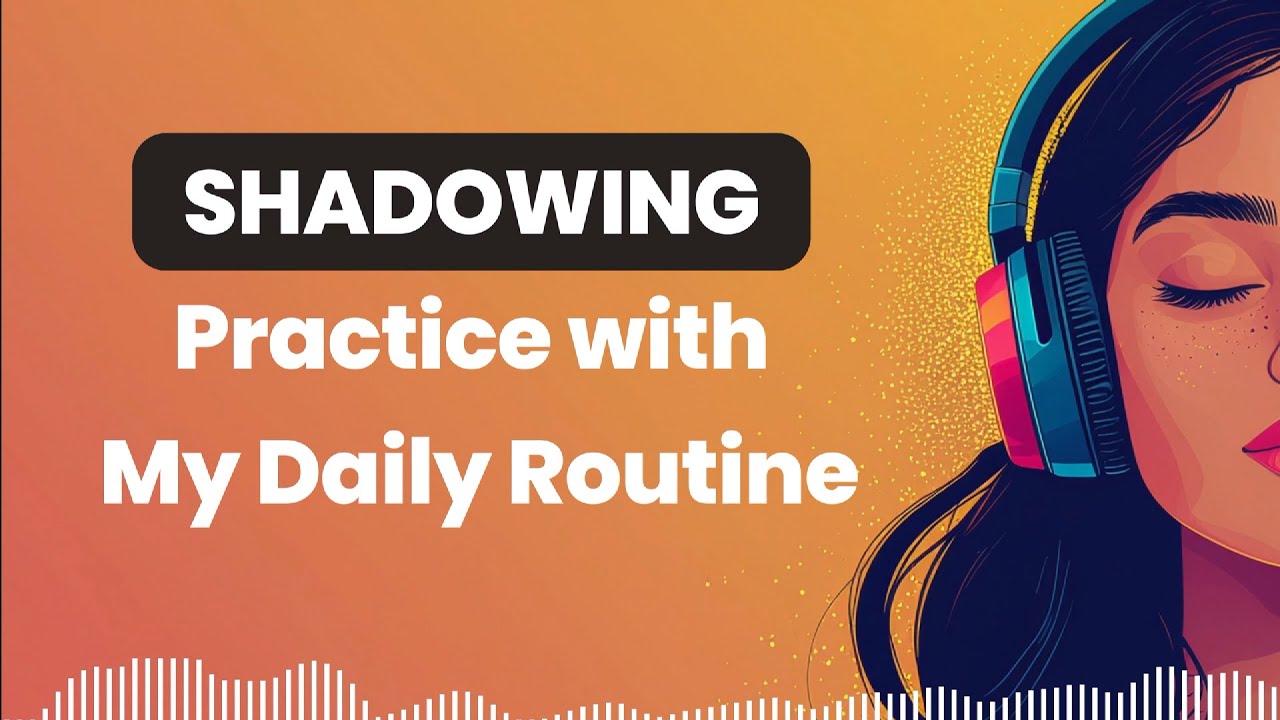 Shadowing English Practice &ndash; My Daily Routine (Repeat After Me)