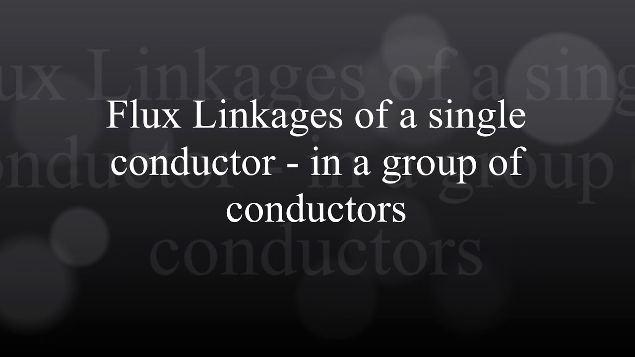 Flux Linkages of a Single Conductor In a Group of Conductors