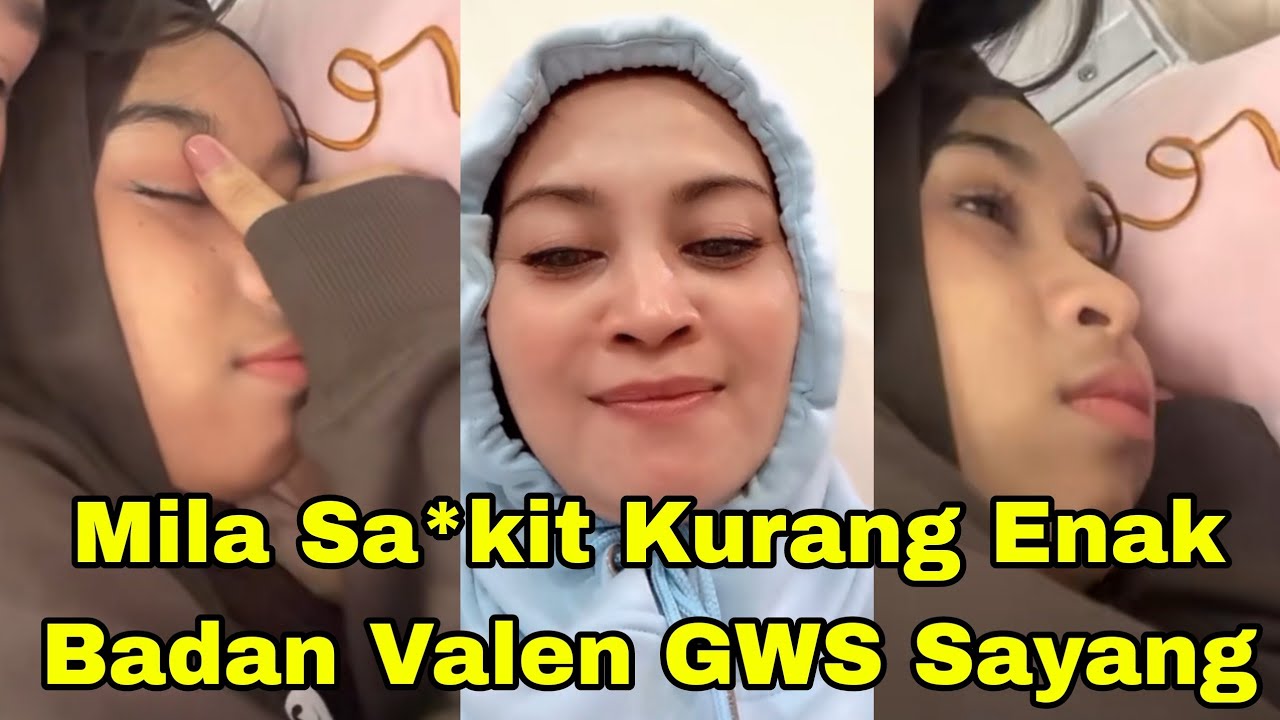 MILA SA*KIT LAGI TI*DUR KELELAHAN, VALEN GWS SYANG